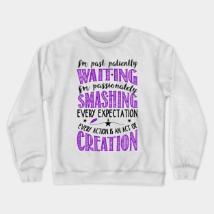 I'm past patiently waiting... Crewneck Sweatshirt